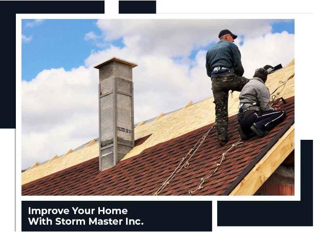 Improve Your Home With Storm Master Construction & Roofing